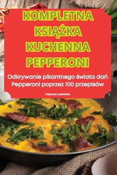 Paperback Kompletna Ksi&#260;&#379;ka Kuchenna Pepperoni [Polish] Book