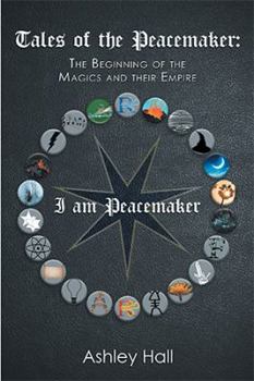 Paperback Tales of the Peacemaker: The Beginning of the Magics and Their Empire Book