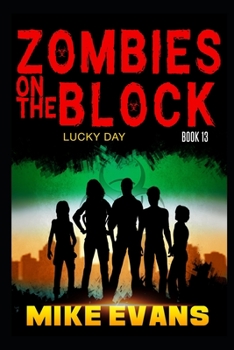 Paperback Zombies on The Block: Lucky Day: A Zombie Survival Thriller (Zombies on The Block Book 13) Book