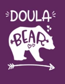 Paperback Doula Bear: Nice Gift Idea For Doulas Labor and Delivery Coach Midwife Gifts Bear Notebook 100 Pages 8.5x11 Book