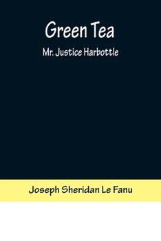 Green Tea, Mr. Justice Harbottle