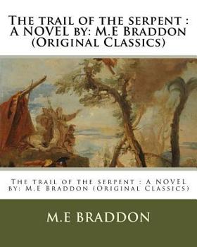 Paperback The trail of the serpent: A NOVEL by: M.E Braddon (Original Classics) Book