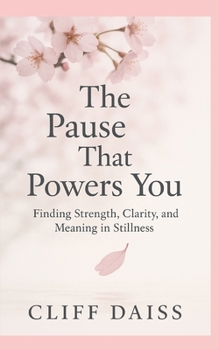 Paperback The Pause That Powers You: Finding Strength, Clarity, and Meaning In Stillness Book