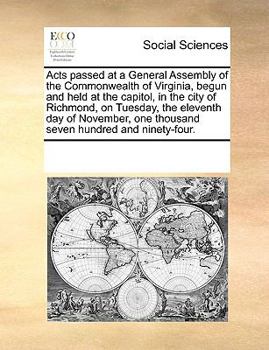 Acts passed at a General Assembly of the Commonwealth of Virginia, begun and held at the capitol, in the city of Richmond, on Tuesday, the eleventh day of November, one thousand seven hundred and nine