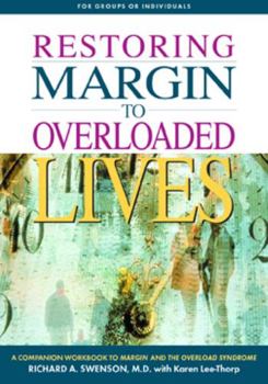 Paperback Restoring Margin to Overloaded Lives: A Companion Workbook to Margin and the Overload Syndrome Book