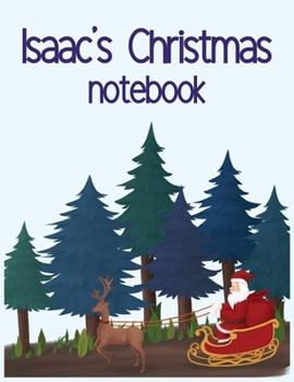 Paperback Isaac's Christmas notebook: Lined writing notebook journal for christmas lists, journal, menus, gifts, and more Book