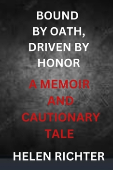 Paperback Bound by Oath, Driven by Honor: A Memoir and Cautionary Tale Book