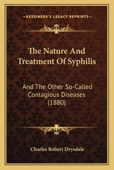 Paperback The Nature And Treatment Of Syphilis: And The Other So-Called Contagious Diseases (1880) Book