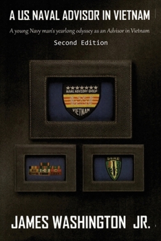 Paperback A U.S. Naval Advisor in Vietnam: A young Navy man's yearlong odyssey as an Advisor in Vietnam Second Edition Book