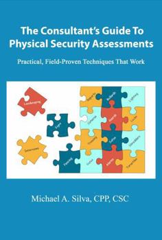 Paperback The Consultant's Guide to Physical Security Assessments: Practical, Field-Proven Techniques That Work Book
