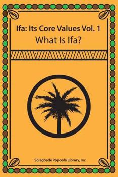 Paperback Ifa: It's Core Values Vol. 1 What Is Ifa? Book