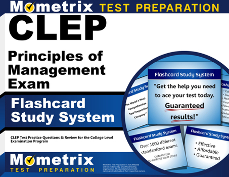 Cards CLEP Principles of Management Exam Flashcard Study System: CLEP Test Practice Questions & Review for the College Level Examination Program Book