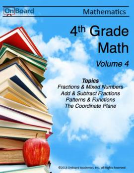 Paperback Fourth Grade Math Volume 4: Fractions and Mixed Numbers, Add and Subtract Fractions, Patterns and Functions, The Coordinate Plane Book