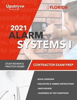 2021 Florida Alarm Systems I Contractor Exam Prep: 2021 Study Review & Practice Exams