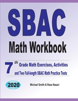 Paperback SBAC Math Workbook: 7th Grade Math Exercises, Activities, and Two Full-Length SBAC Math Practice Tests Book