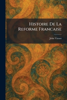 Paperback Histoire De La Reforme Francaise [French] Book