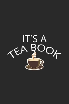 Paperback It's A Tea Book: It's A Tea Book. Line Journal, Diary Or Notebook For Tea Lover . 110 Story Paper Pages. 6 in x 9 in Cover. Book