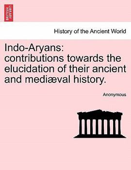 Paperback Indo-Aryans: contributions towards the elucidation of their ancient and mediæval history. Book