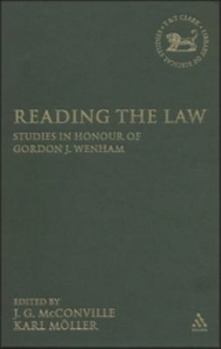 Hardcover Reading the Law: Studies in Honour of Gordon J. Wenham Book