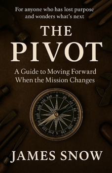 Paperback The Pivot - A Guide to Moving Forward When the Mission Changes Book