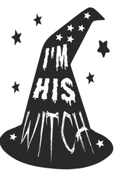 I'm his witch: Happy Halloween: Beautiful Journal to write Halloween quotes and Best Wishes  Halloween funny Notebook, Blank Journal Halloween ... images Premium Graphics design. size  6" x 9"