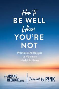 Paperback How to Be Well When You're Not Book