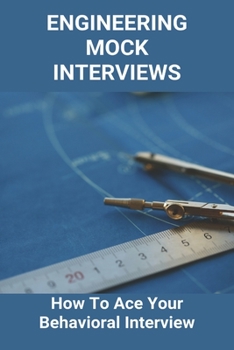Paperback Engineering Mock Interviews: How To Ace Your Behavioral Interview: Where Do Software Engineers Work Book