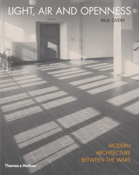 Hardcover Light, Air and Openness: Modern Architecture Between the Wars Book