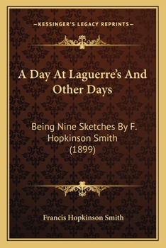 Paperback A Day At Laguerre's And Other Days: Being Nine Sketches By F. Hopkinson Smith (1899) Book