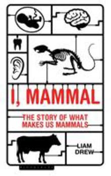 Hardcover I, Mammal: The Story of What Makes Us Mammals Book