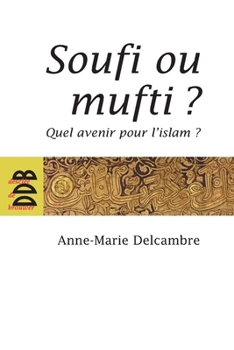 Paperback Soufi ou mufti ?: Quel avenir pour l'islam ? [French] Book