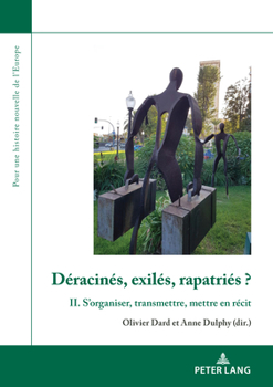 Paperback Déracinés, Exilés, Rapatriés ?: II. s'Organiser, Transmettre, Mettre En Récit [French] Book