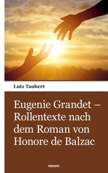 Eugenie Grandet – Rollentexte nach dem Roman von Honore de Balzac (German Edition)