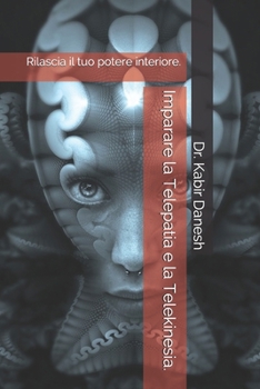 Paperback Imparare la Telepatia e la Telekinesia.: Rilascia il tuo potere interiore. [Italian] Book