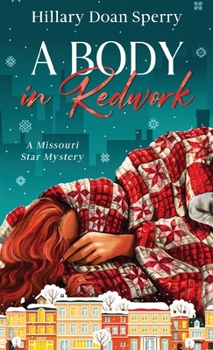 Paperback A Body in Redwork: A Missouri Star Mystery (Missouri Star Mysteries) Book