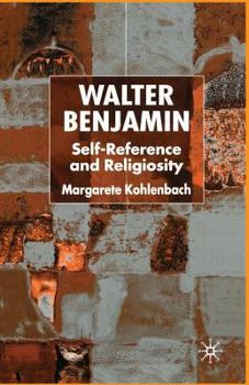 Paperback Walter Benjamin: Self-Reference and Religiosity Book
