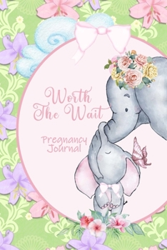 Paperback Worth the Wait: Pregnancy Journal. Baby Girl Elephant, Cherished Tulip Garden Book