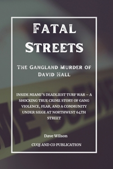 Paperback Fatal Streets - The Gangland Murder of David Hall: Inside Miami's Deadliest Turf War - A Shocking True Crime Story of Gang Violence, Fear, and a Commu Book