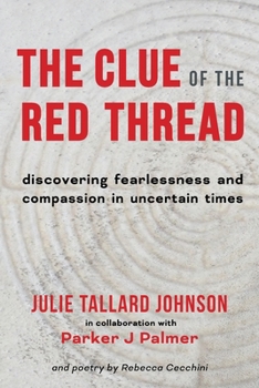 Paperback The Clue of the Red Thread: Discovering Fearlessness and Compassion in Uncertain Times Book