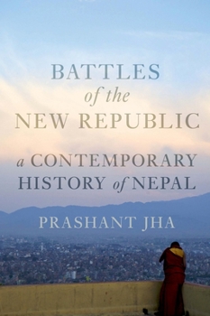 Paperback Battles of the New Republic: A Contemporary History of Nepal Book