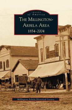 The Millington-Arbela Area 1854-2004 - Book  of the Images of America: Michigan