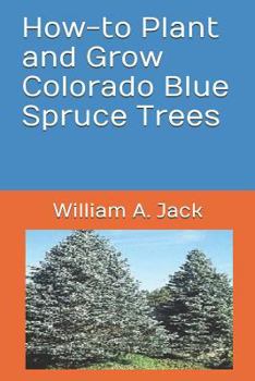 Paperback How-To Plant and Grow Colorado Blue Spruce Trees Book
