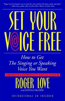 Paperback Set Your Voice Free: How To Get The Singing Or Speaking Voice You Want Book