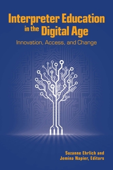 Hardcover Interpreter Education in the Digital Age: Innovation, Access, and Change Volume 8 Book