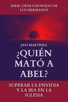 Paperback ¿Quién Mató A Abel?: Superar La Envidia Y La Ira En La Iglesia [Spanish] Book