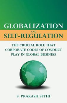 Hardcover Globalization and Self-Regulation: The Crucial Role That Corporate Codes of Conduct Play in Global Business Book