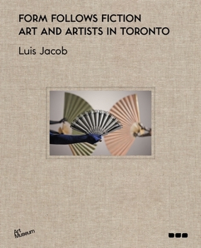 Hardcover Form Follows Fiction: Art and Artists in Toronto Book