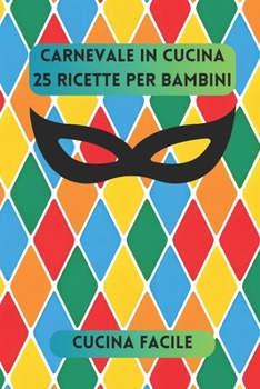 Paperback Carnevale in Cucina: 25 Ricette per Bambini [Italian] Book