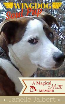 Paperback Wingdog: Soul Pup: A Magical Mutt Memoir Book