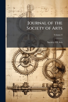 Paperback Journal of the Society of Arts; Volume 8 Book
